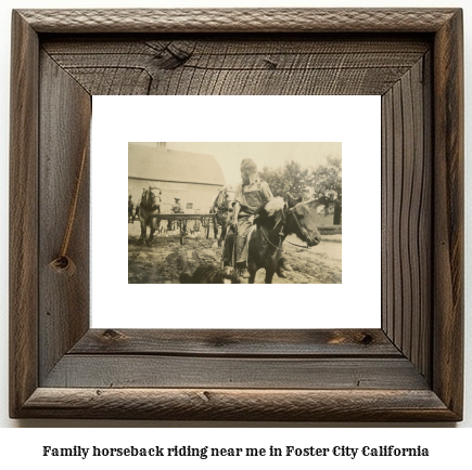 family horseback riding near me in Foster City, California